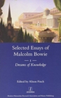 The Selected Essays of Malcolm Bowie I and II : Dreams of Knowledge and Song Man - Book