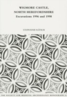 Wigmore Castle, North Herefordshire : Excavations 1996 and 1998 - Book