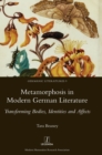 Metamorphosis in Modern German Literature : Transforming Bodies, Identities and Affects - Book