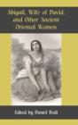 Abigail, Wife of David, and Other Ancient Oriental Women - Book