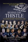 Behind the Thistle : Playing Rugby for Scotland - Book