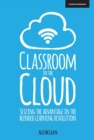 Classroom in the Cloud: Seizing the Advantage in the Blended Learning Revolution - Book