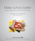 Make School Better: Have a Bigger Say in Your Child's School Day - Book