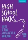 High School Hacks: A Student's Guide to Success in the IB and Beyond - Book