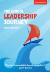 The School Leadership Journey: What 40 Years in Education Has Taught Me About Leading Schools in an Ever-Changing Landscape - Book