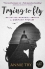 Trying to Fly : Haunting Memories Arouse a Dormant Mystery - Book