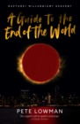A Guide to the End of the World : Rapture? Millennium? Heaven? - Book