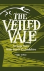The Veiled Vale : Strange Tales from South Oxfordshire - Book