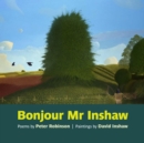 Bonjour Mr Inshaw : Poems by Peter Robinson, Paintings by David Inshaw - Book