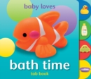 Baby Loves Tab Books: Bath Time - Book
