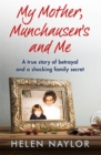 My Mother, Munchausen's and Me : A true story of betrayal and a shocking family secret - Book