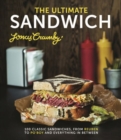 The Ultimate Sandwich : 100 classic sandwiches from Reuben to Po'Boy and everything in between - Book