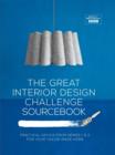 The Great Interior Design Challenge Sourcebook : Practical advice from series 1&2 for your tailor-made home - Book