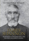 James Shannon : The Journey of an Irish Family (AD 812-1886) from Slavery and Serfdom to Socialism - Book