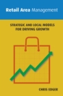 Retail Area Management : Strategic and Local Models for Driving Growth - Book
