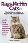 Ragamuffin Cats, the Pet Owners Guide to Ragamuffin Cats and Kittens Including Buying, Daily Care, Personality, Temperament, Health, Diet, Clubs and Breeders - Book