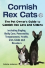 Cornish Rex Cats, the Pet Owner's Guide to Cornish Rex Cats and Kittens Including Buying, Daily Care, Personality, Temperament, Health, Diet, Clubs and Breeders - Book