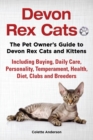 Devon Rex Cats the Pet Owner's Guide to Devon Rex Cats and Kittens Including Buying, Daily Care, Personality, Temperament, Health, Diet, Clubs and Breeders - Book