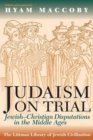 Judaism on Trial : Jewish-Christian Disputations in the Middle Ages - eBook