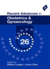 Recent Advances in Obstetrics & Gynaecology: 26 - Book