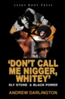 'don't Call Me Nigger, Whitey' : Sly Stone & Black Power - Book