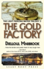 The Gold Factory : Book 3 of the Light Piercing Water Trilogy - Book
