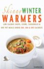 Skinny Winter Warmers Recipe Book : Low Calorie Soups, Stews, Casseroles & One Pot Meals Under 300, 400 & 500 Calories - Book
