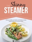 Skinny Steamer Recipe Book : Delicious Healthy Low Calorie Low Fat - Book