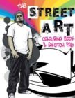 The Street Art Colouring Book & Sketch Pad : A collection of urban designs to colour and sketch ideas to draw - Book