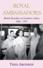 Royal Ambassadors : British Royalties in Southern Africa 1860-1947 - Book