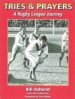 Tries & Prayers : A Rugby League Journey - Book