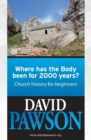 Where Has the Body Been for 2000 Years? : Church History for Beginners - Book
