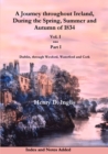 A Journey Throughout Ireland, During the Spring, Summer and Autumn of 1834 : Dublin, Through Wexford, Waterford, Kilkenny and Cork Vol. 1, Part 1 - Book