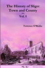 The History of Sligo: Town and County : Vol. I - Book