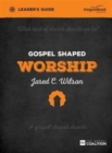 Gospel Shaped Worship Leader's Guide : The Gospel Coalition Curriculum - Book
