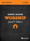 Gospel Shaped Worship Handbook : The Gospel Coalition Curriculum - Book