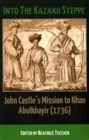 Into the Kazakh Steppe : John Castle's Mission to Khan Abulkhavir (1736) - Book