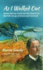 As I Walked Out : Sabine Baring-Gould and the Search for the Folk Songs of Devon and Cornwall - Book