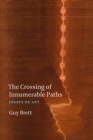 The Crossing of Innumerable Paths : Essays on Art - Book
