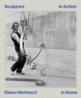 Eliseo Mattiacci: Sculpture in Action in Rome - Book