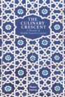 The Culinary Crescent : A History of Middle Eastern Cuisine - Book