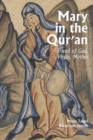 Mary in the Qur'an : Friend of God, Virgin, Mother - Book