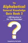 The Alphabetical General Knowledge Quiz Book 2 : 1,000 Questions to Test Your Knowledge! - eBook