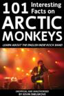101 Interesting Facts on Arctic Monkeys : Learn About the English Indie Rock Band - eBook