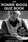 The Ronnie Biggs Quiz Book : 200 Questions on the Great Train Robber - eBook