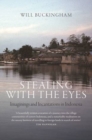 Stealing with the Eyes : Imaginings and Incantations in Indonesia - eBook