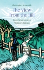 The View from the Hill : Four Seasons in a Walker's Britain - eBook