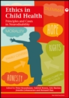 Ethics in Child Health : Principles and Cases in Neurodisability - Book