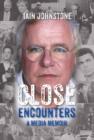 Close Encounters : A Media Memoir - Book