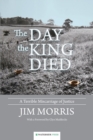 The Day the King Died : A Terrible Miscarriage of Justice - Book